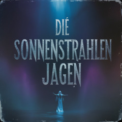 Die Sonnenstrahlen jagen (Radio EDIT)