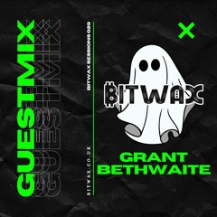 Bitwax Sessions #029 | Grant Bethwaite Guest Mix