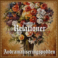 Avsnitt 02 - Avdramatiseringspodden - Relationer