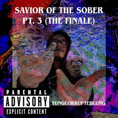 Savior of the Sober, Pt. 3 (The Finale)