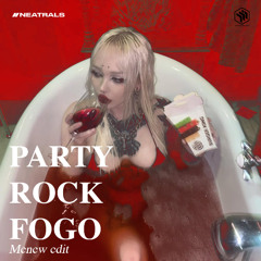 PARTY ROCK FOGO - MENEW EDIT [BUY FOR FREE FULL VERSION] *CUT DUE COPYRIGHT