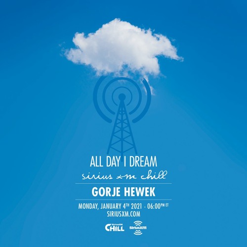 Gorje Hewek - Sirius XM Chill x All Day I Dream