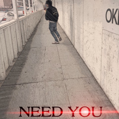 Need You (Prod. JLUPE X BLYDIE)