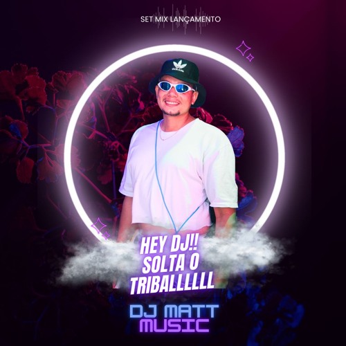 DJ MATT MUSIC SOLTA O TRIBAL