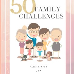 ✔Kindle⚡️ 50 Family Challenges: Creativity, Fun, and Togetherness (Love