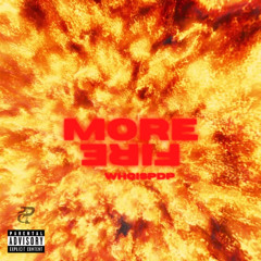 MORE FIRE