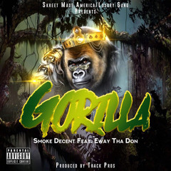 Smoke-Decent-ft-Eway-Tha-Don---Gorilla--prod-by-Track-Pros- 2.mp3