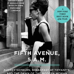DOWNLOAD [PDF] Fifth Avenue  5 A.M. Audrey Hepburn  Breakfast at Tiffany's  and the Dawn of the Mode
