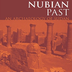 [FREE] EBOOK ✓ The Nubian Past: An Archaeology of the Sudan by  David N. Edwards [PDF