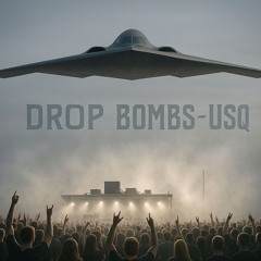 Drop Bombs - USQ