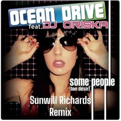 Ocean Drive - Some People (Sunwill Richards Remix)