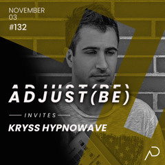 Adjust (BE) Invites #132 | KRYSS HYPNOWAVE |