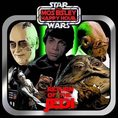 Ep 8 Mos Eisley Happy Hour -  Return of the Jedi