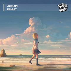 Alekapi - Melody [Future Bass Release]