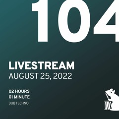 Livestream #104 - Dub Techno