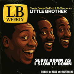 Little Brother - Slow Down As I Slow It Down