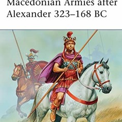 ACCESS EBOOK 💑 Macedonian Armies after Alexander 323–168 BC (Men-at-Arms) by  Nichol