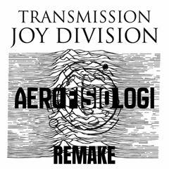 Joy Division- Transmision - Aerofisiologi Remake.
