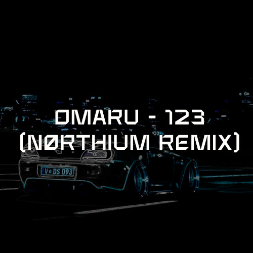 Omaru - 123 (nørthium remix) [wave/phonk/nightdrive]