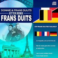 Donnie & Frans Duijts - Frans Duits (Jetter Remix)
