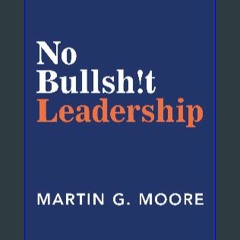 ((Ebook)) ❤ No Bullsh!t Leadership Book PDF EPUB