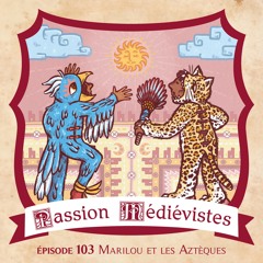 Épisode 103 - Marilou et les Aztèques