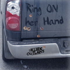 Hillside Outlaws - Ring On Her Hand
