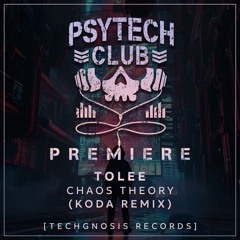 PREMIERE: TOLEE - Chaos Theory (KODA Remix) [Techgnosis Records]