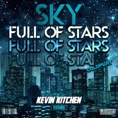 Coldplay - Sky Full Of Stars (Kevin Kitchen Remix)