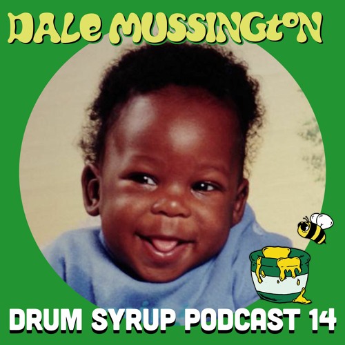 Stream DRUM SYRUP PODCAST 14 DALE MUSSINGTON by Ba Dum Tish Listen