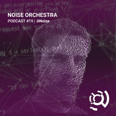 Noise Orchestra Podcast -  DNoize