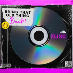 BRING THAT OLD THING BACK