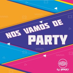 NOS VAMOS DE PARTY @DJBARRY