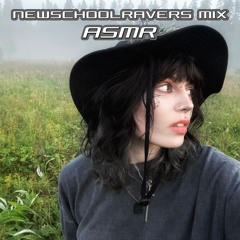 ASMR - NEWSCHOOLRAVERS MIX