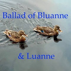 Ballad of Bluanne & Luanne