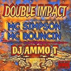 DOUBLE - IMPACT SESSION -DJ Ammo-T MC Bouncin b2b MC Simpson