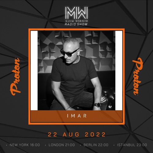 Imar - Mirror Walk Radio Show @ Proton Radio (August 2022)