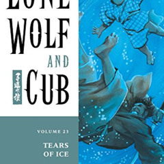 [View] KINDLE 📩 Lone Wolf and Cub Volume 23: Tears of Ice by  Kazuo Koike &  Goseki