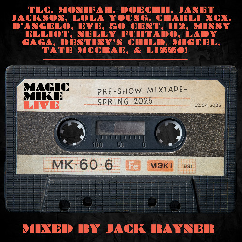Magic Mike Live_Pre-Show Mixtape - Spring 2025