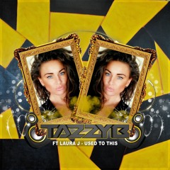 TazzyB Ft Laura J - Used To This