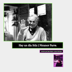 Hay un día feliz | Nicanor Parra