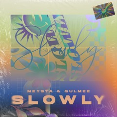 MEYSTA & Gulmee - Slowly
