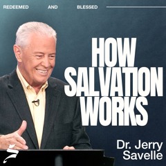 How Salvation Works | Redeemed and Blessed, Dr. Jerry Savelle