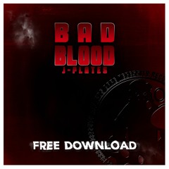 J Plates - Bad Blood (FREE DOWNLOAD OUT NOW)