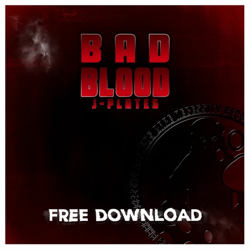 J Plates - Bad Blood (FREE DOWNLOAD OUT NOW)