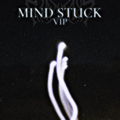Mind Stuck (VIP)
