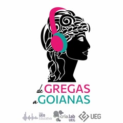 Podcast _ De Gregas a Goianas