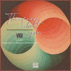 Vigi - Thinking About You (Manuel Costela Remix)