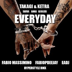TAKAGI, KETRA, ANNA, SHIVA, GEOLIER - EVERYDAY (FABIO MASSIMINO, FABIOPDEEJAY, EADJ HYPERSTYLE RMX)