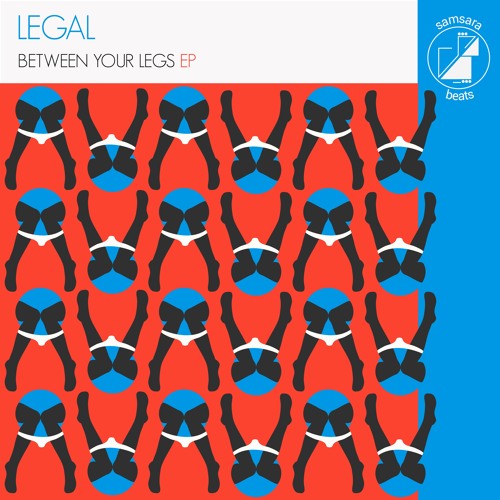Legal Ft. Far 'Between Your Legs' [Samsara Beats]